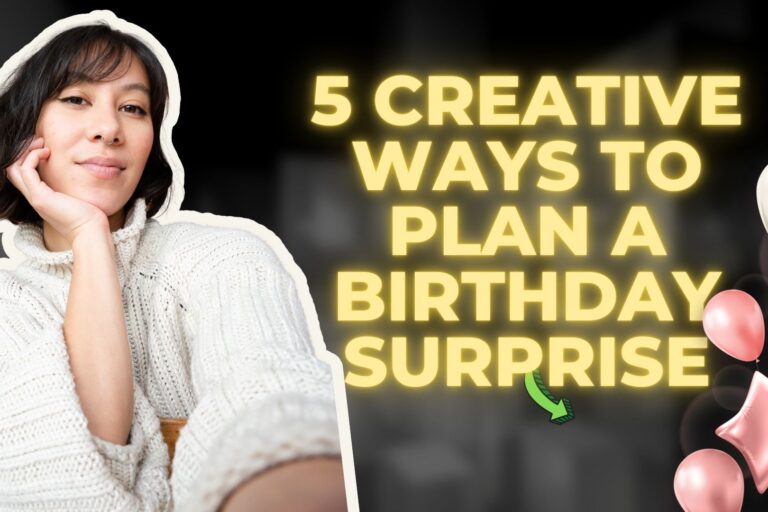 5 Creative Ways to Plan a Birthday Surprise