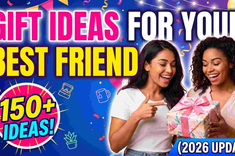 What Gift Should I Give My Best Friend on Her Birthday? 150+ Ideas (2026)