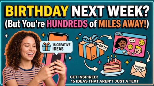 Their Birthday Is Next Week and You’re Hundreds of Miles Away: 16 Things You Can Actually Do (That Aren’t Just a Text)