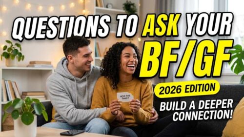 Questions to Ask Your Boyfriend or Girlfriend (2026)