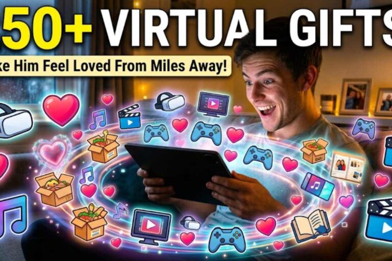 Virtual Gifts for Long Distance Boyfriend: 250+ Ideas That Will Actually Make Him Feel Loved