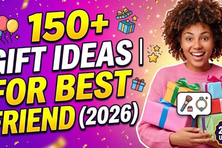 What Gift Should I Give My Best Friend on Her Birthday? 150+ Ideas (2026)