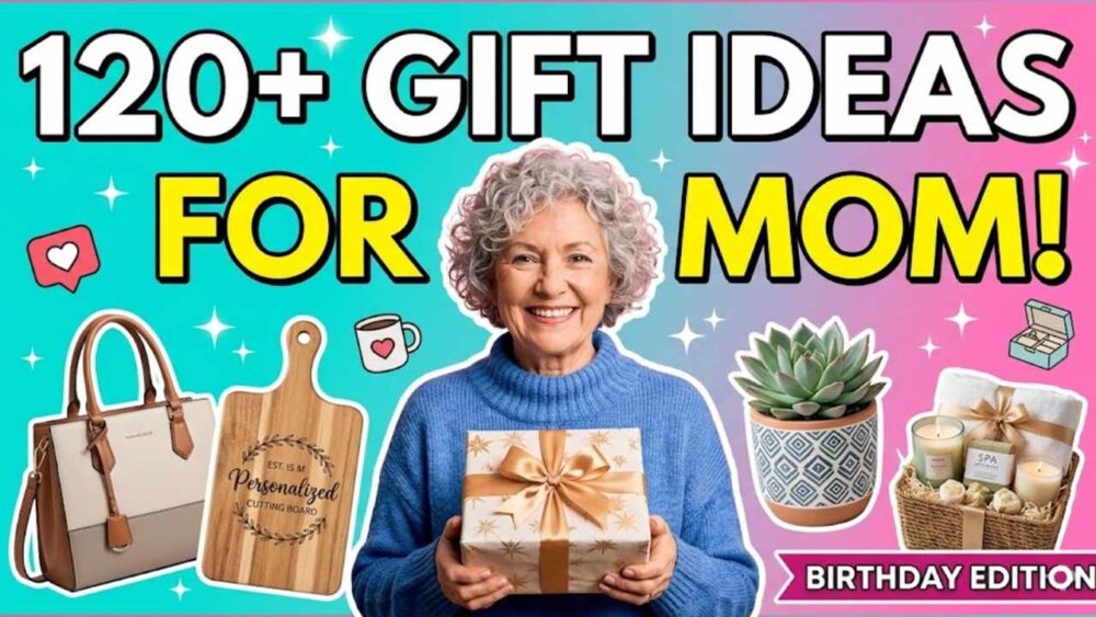 What Should I Get My Mom for Her Birthday? 120+ Ideas