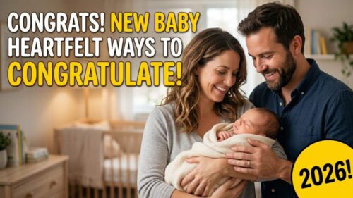 What Are Some Heartfelt Ways to Congratulate Someone on a New Baby (2026)